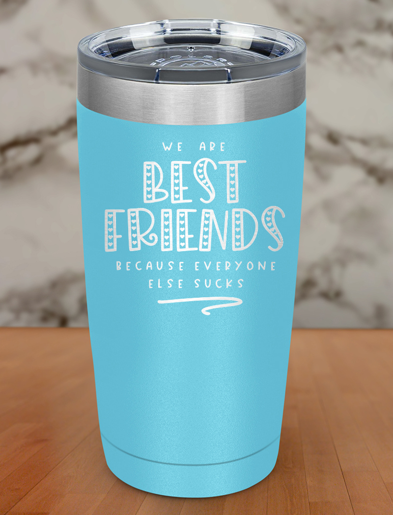 we are best friends Laser Etched Tumbler