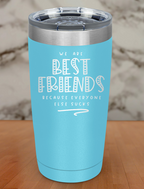 we are best friends Laser Etched Tumbler