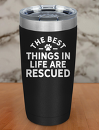 the best thing in life are rescued Laser Etched Tumbler