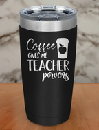 Coffee Gives Me Teacher Powers Laser Etched Tumbler