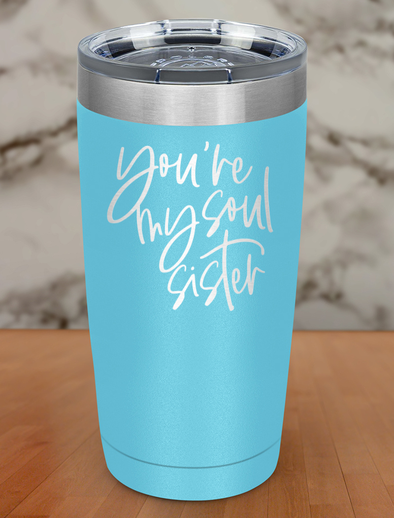 you're my soul sister Laser Etched Tumbler