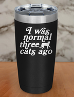 I Was Normal 3 Cats Ago Laser Etched Tumbler