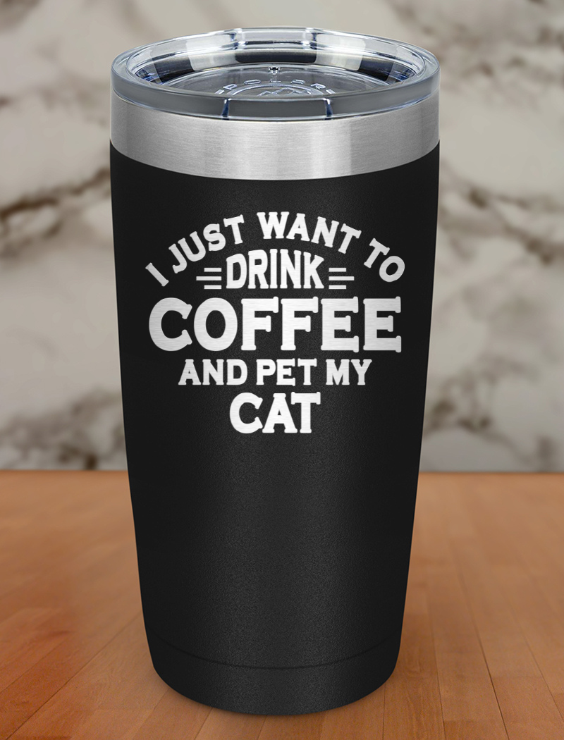 Drink Coffee Pet My Cat Laser Etched Tumbler