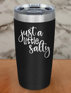 Just A Little Salty Laser Etched Tumbler