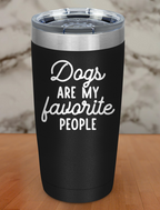 dogs are my favorite people Laser Etched Tumbler