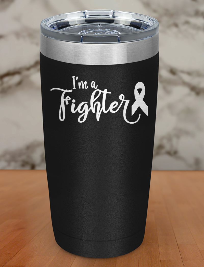 I m a fighter Laser Etched Tumbler