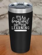 It's A Beautiful Day For Learning Laser Etched Tumbler