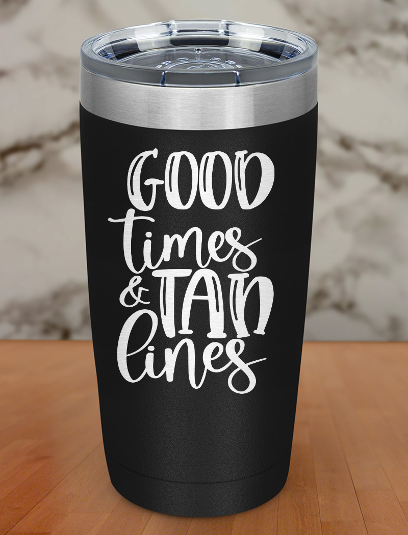 Good Times Tan Lines Laser Etched Tumbler