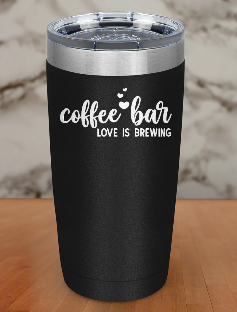 Coffee Bar Love Is Brewing Laser Etched Tumbler
